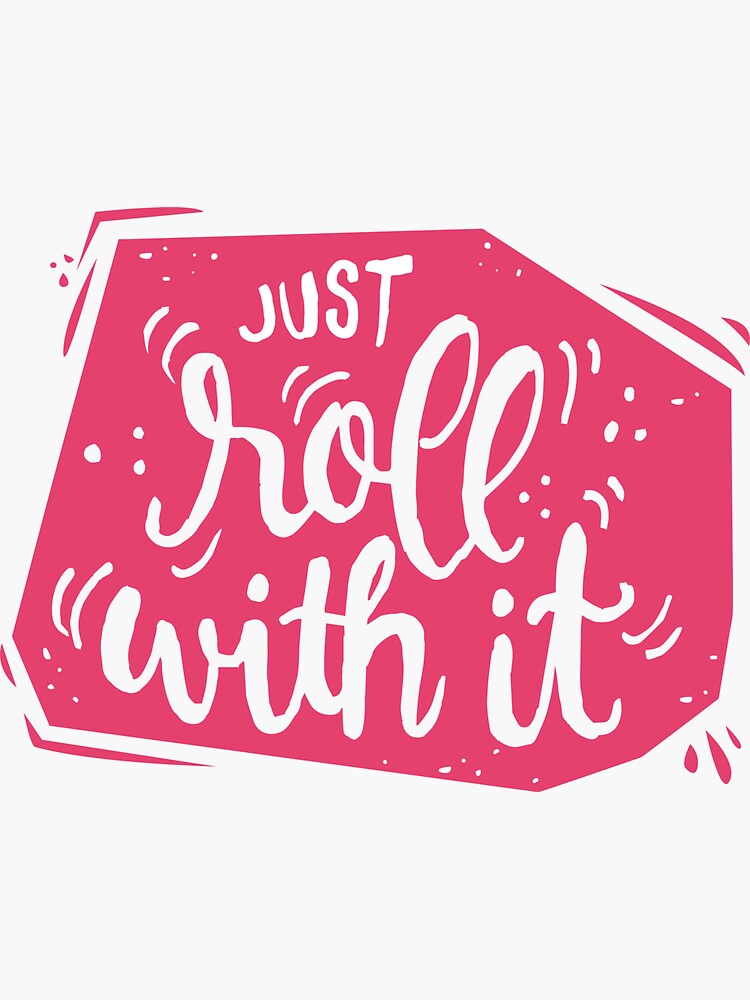 Just roll with it - Pink motivation by mirunasfia