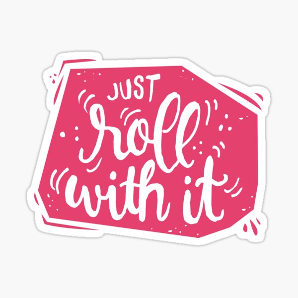 Just roll with it - Pink motivation Sticker