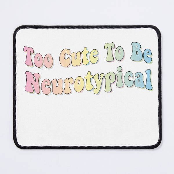 Item preview, Too Cute To Be Neurotypical designed and sold by retro10.