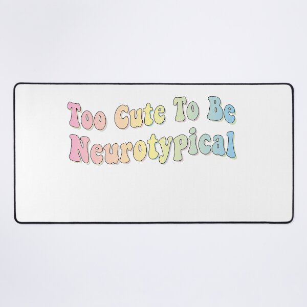 Item preview, Too Cute To Be Neurotypical designed and sold by retro10.