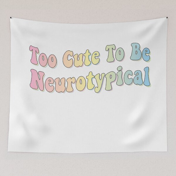 Item preview, Too Cute To Be Neurotypical designed and sold by retro10.