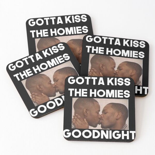Item preview, Always Kiss Your Homies Goodnight Bro Perfect Gift Homies Certified designed and sold by Princeps-.