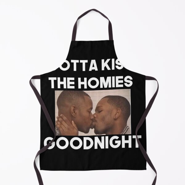 Item preview, Always Kiss Your Homies Goodnight Bro Perfect Gift Homies Certified designed and sold by Princeps-.