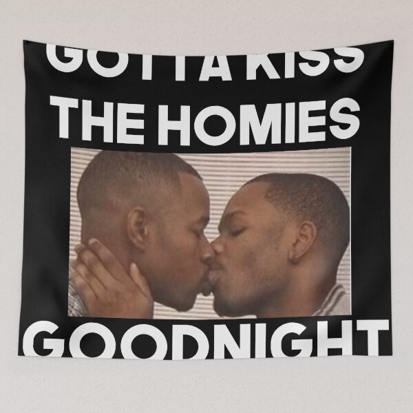 Item preview, Always Kiss Your Homies Goodnight Bro Perfect Gift Homies Certified designed and sold by Princeps-.