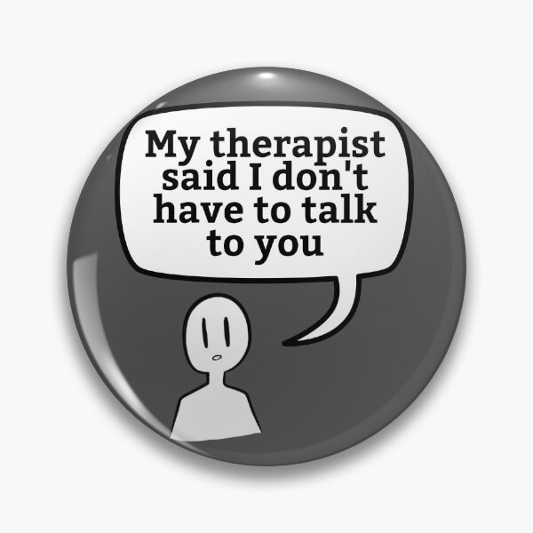 Item preview, My Therapist Said I Don't Have to Talk to You designed and sold by VirtualFaries.