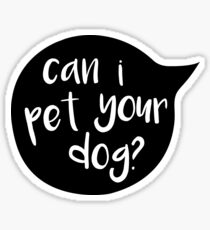Funny Dog Speech Bubble, Can I Pet Your Dog? Sticker
