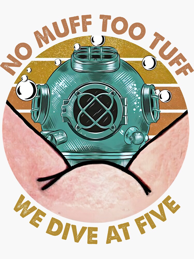"No Muff Too Tuff We Dive At Five Dive Helmet Funny Scúbá Diver