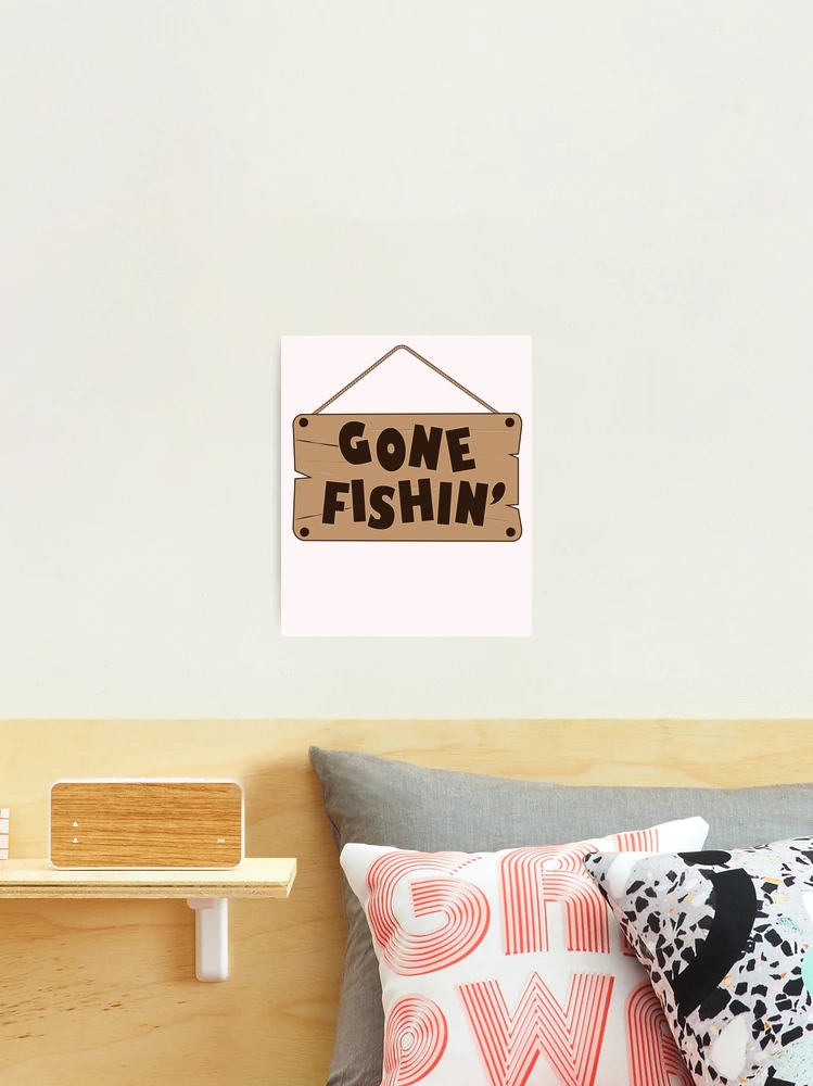 Gone Fishing' Poster, picture, metal print, paint by dkDesign