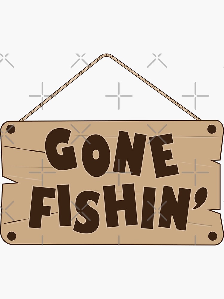 Gone Fishing - Fishing Sign | Sticker