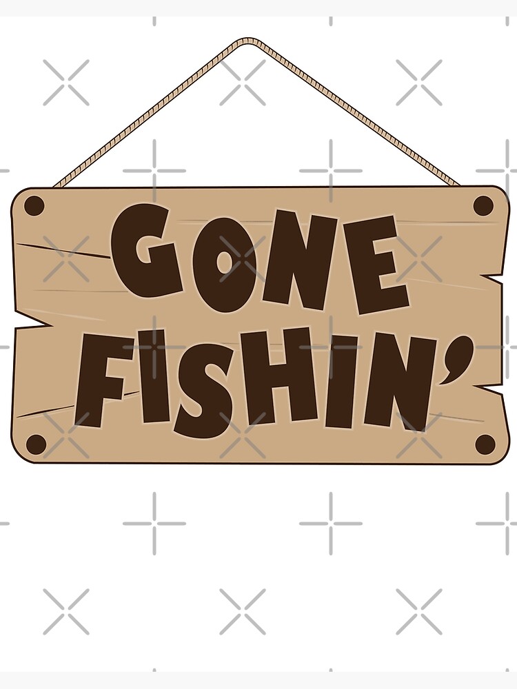 Gone Fishing - Fishing Sign Art Board Print for Sale by TeeInnovations