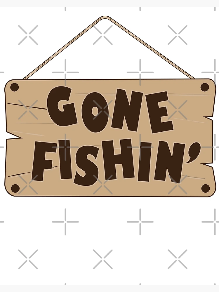 Gone Fishing - Fishing Sign Art Board Print for Sale by