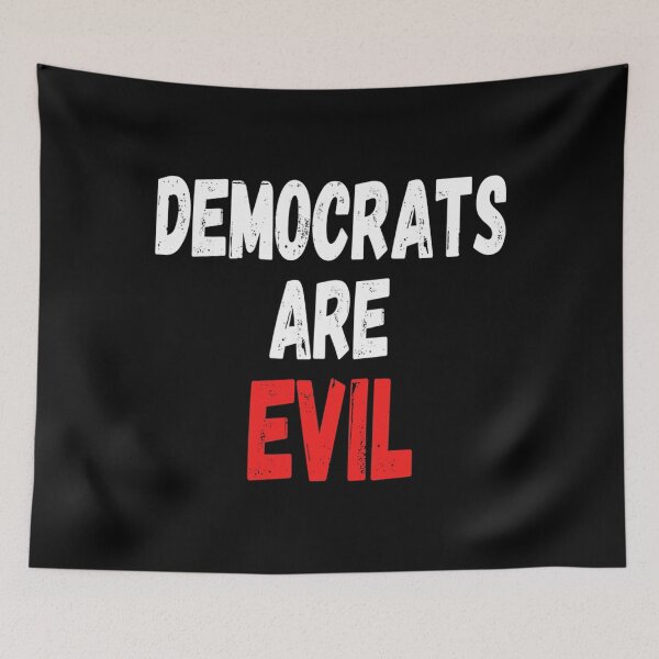 Item preview, Democrats Are Evil, Funny Republican Pro Trump Politics Gift designed and sold by nonstopnightlif.