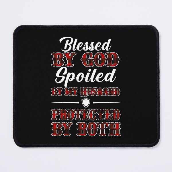 Item preview, Blessed By God Spoiled By My Husband Protected By Both designed and sold by ropersmythx88.