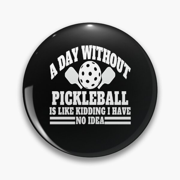Item preview, A Day Without Pickleball Is Like Kidding i have no idea ,funny quote  designed and sold by Thecitiesstore.