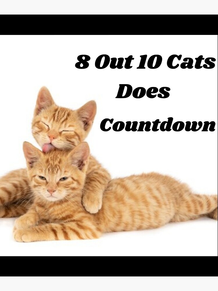 "8 Out 10 Cats Does Countdown " Poster for Sale by CardsNeverFails