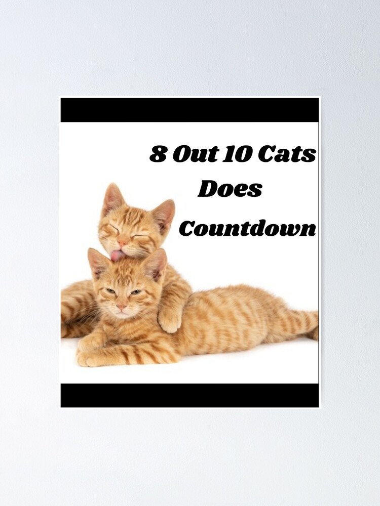 "8 Out 10 Cats Does Countdown " Poster for Sale by CardsNeverFails 