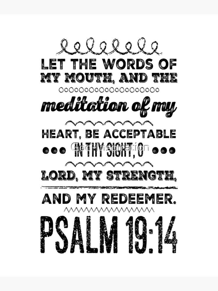 GOD INSPIRATION PSALM 19 14 LET THE WORDS OF MY MOUTH AND THE GOD INSPIRATION PSALM 19 14 LET THE WORDS OF MY MOUTH AND THE
