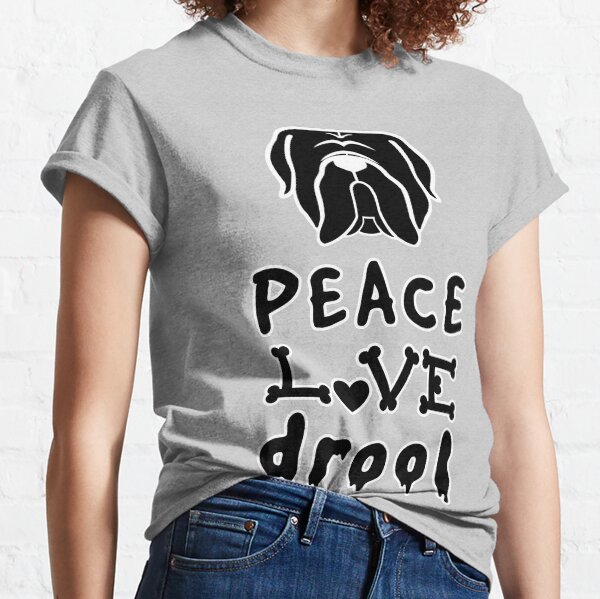 Mastiff love! Peace. love. drool - the perfect Mastiff design Classic T-Shirt