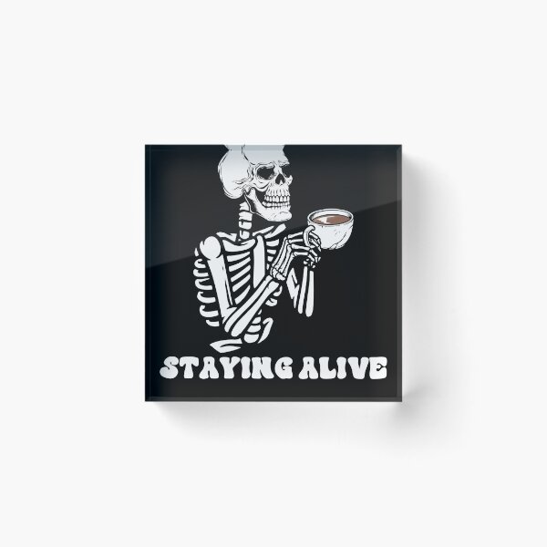 Item preview, Staying Alive Skeleton Drink Coffee Funny Skeleton Skull designed and sold by anass002.