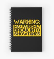 warning, may randomly break into showtunes Spiral Notebook