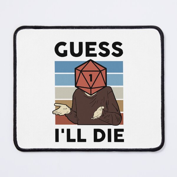 Item preview, Guess i'll die DnD meme designed and sold by Riku-Ortiz.