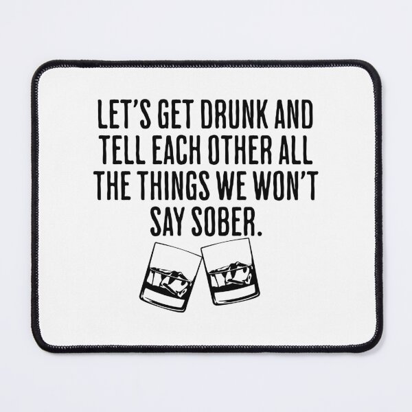 Item preview, Let's Get Drunk - Tell Each Other All The Things - Won't Say Sober - Drinking Humor designed and sold by AlanPhotoArt.