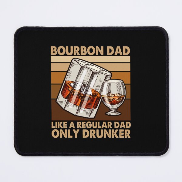 Item preview, Bourbon Dad Like A Regular Dad Only Drunker Fathers Day Drinker designed and sold by ropersmythx88.