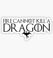Fire Cannot Kill a Dragon Sticker