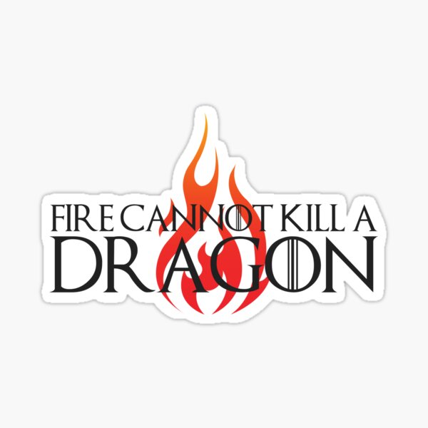 Item preview, Fire Cannot Kill a Dragon with Flames designed and sold by annmariestowe.