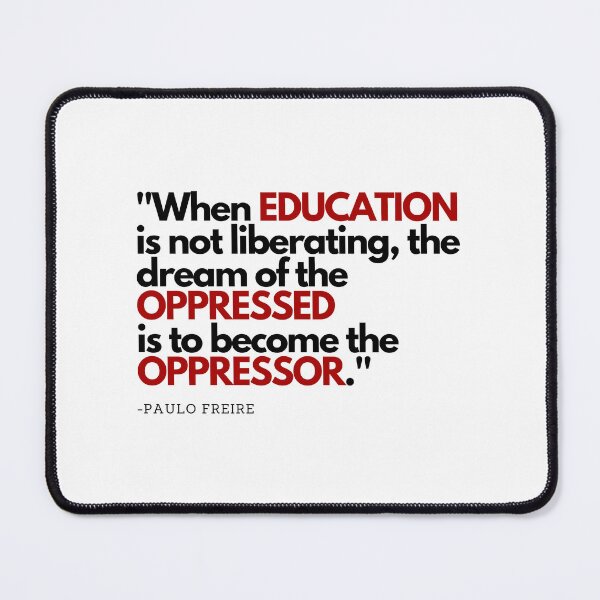 Item preview, When education is not liberating Freire quote designed and sold by BluebellPainter.
