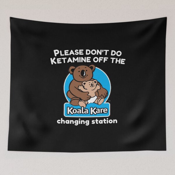 Item preview, Copy of Koala Kare please don't do ketamine off the changing station designed and sold by StoreGoHard.