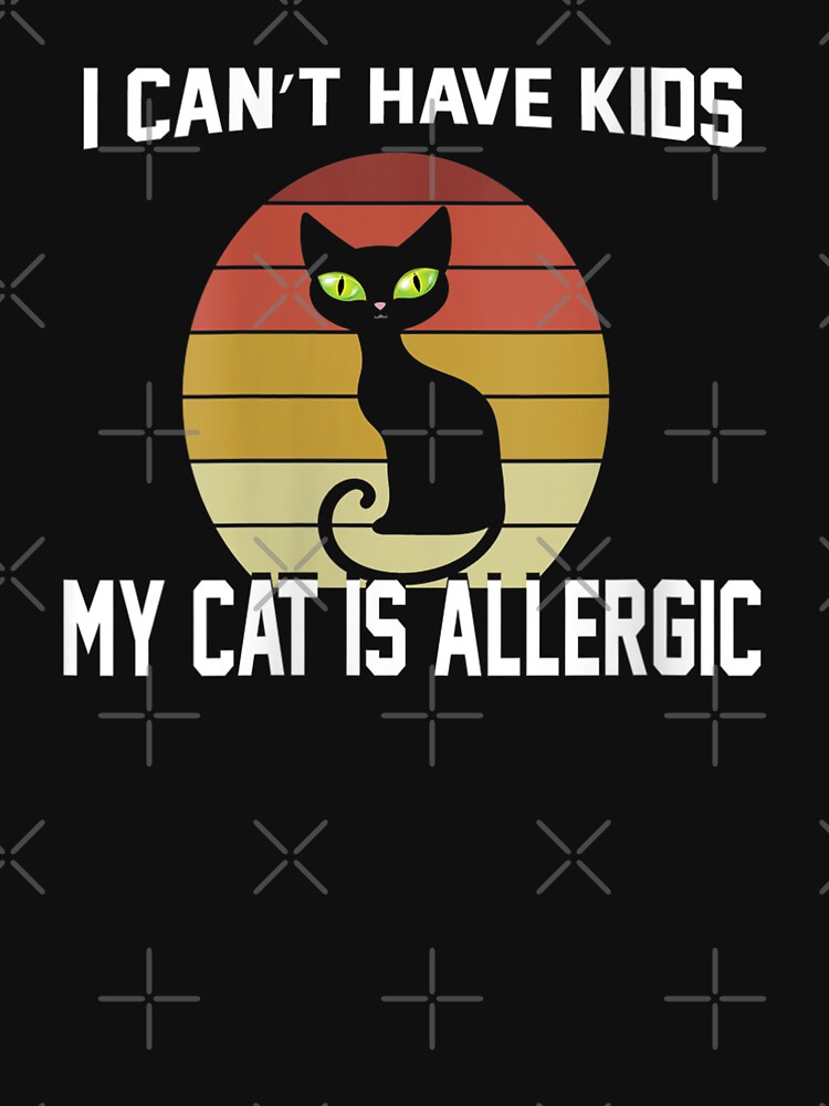 I Can't Have Kids My Cat is Allergic - Funny Cat Lover Engraved