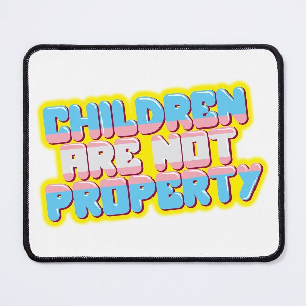 Item preview, Children Are Not Property designed and sold by Gaytriarchy.