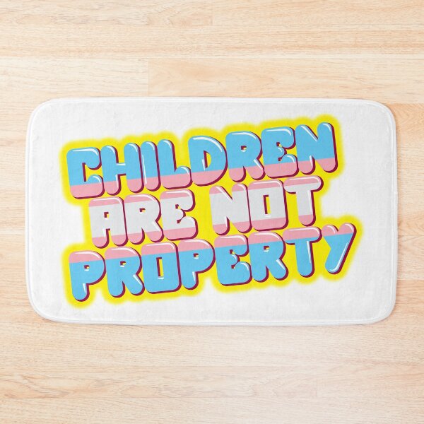 Item preview, Children Are Not Property designed and sold by Gaytriarchy.