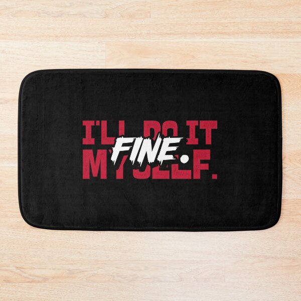 Item preview, Fine. I'll do it myself. designed and sold by wyrdalkemy.