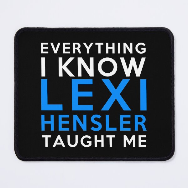 Item preview, Lexi Hensler - Everything i know designed and sold by 2Girls1Shirt.