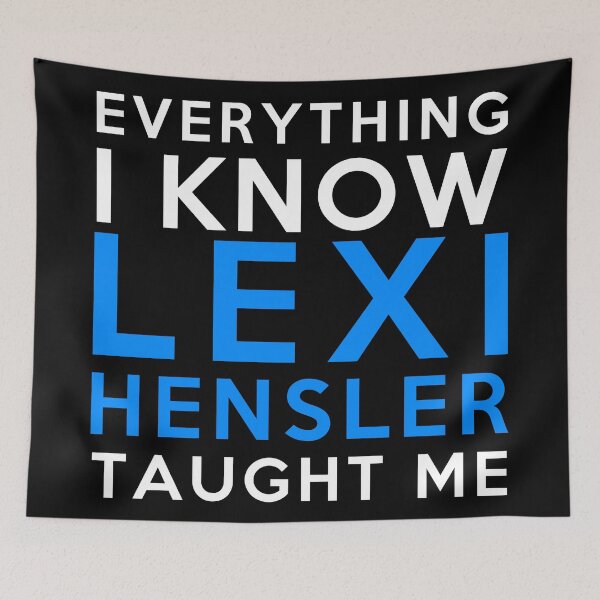 Item preview, Lexi Hensler - Everything i know designed and sold by 2Girls1Shirt.