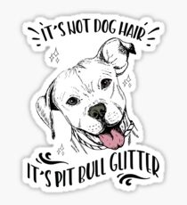 It's Not Dog Hair It's Pit Bull Glitter Sticker
