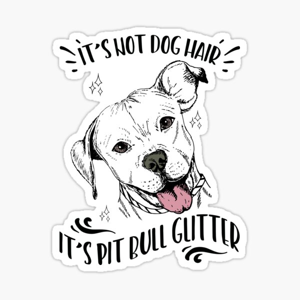 It's Not Dog Hair It's Pit Bull Glitter  Sticker