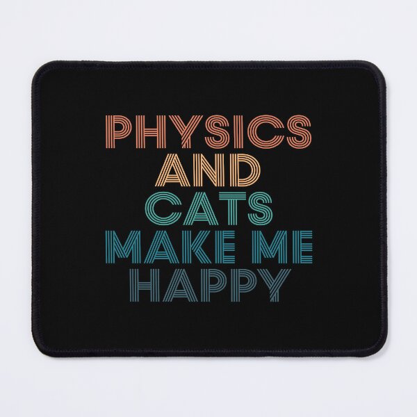 Item preview, Physics And Cats Make Me Happy- Gift for Physics & Cats Fans designed and sold by kindxinn.