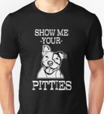 Funny Show Me Your Pitties Funny Pit Bull Dog Shirt Slim Fit T-Shirt