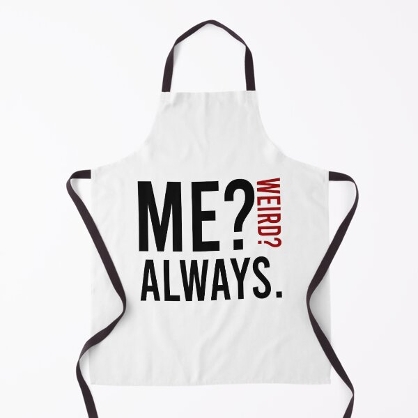 Item preview, Me? weird? always. designed and sold by Bigilyy.
