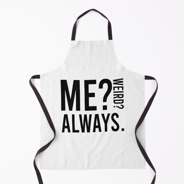 Item preview, Me? weird? always. designed and sold by Bigilyy.