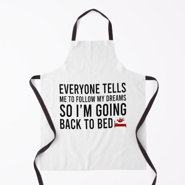 Item preview, everyone tells me to follow my dreams so I'm going back to bed designed and sold by Bigilyy.