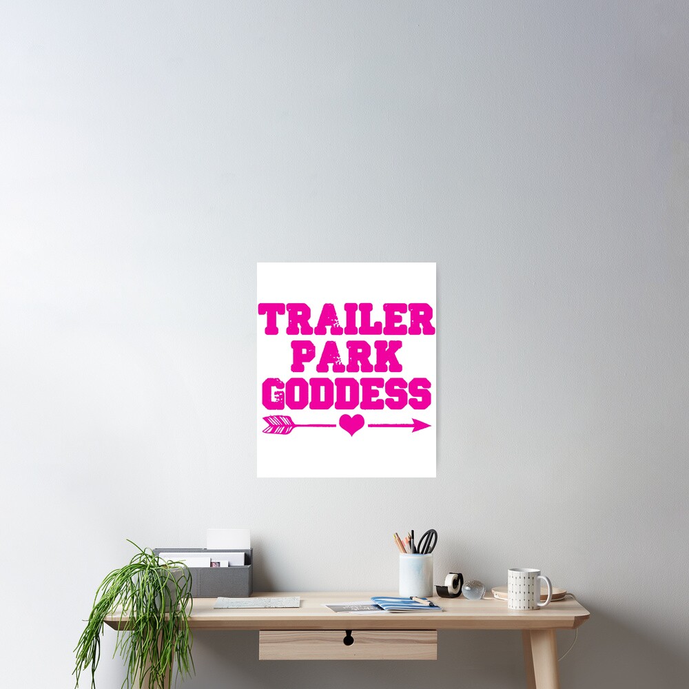 Funny Redneck White Trash Gift For Women, Trailer Park Goddess Funny Redneck White Trash Gift For Women, Trailer Park Goddess