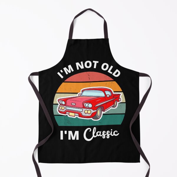 Item preview, I'm not old I'm a classic-vintage classic car designed and sold by Panega.