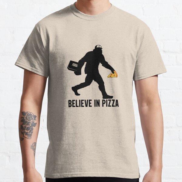 Believe In Pizza Funny Sassy Sasquatch, Bigfoot Cryptid Yeti Yowi