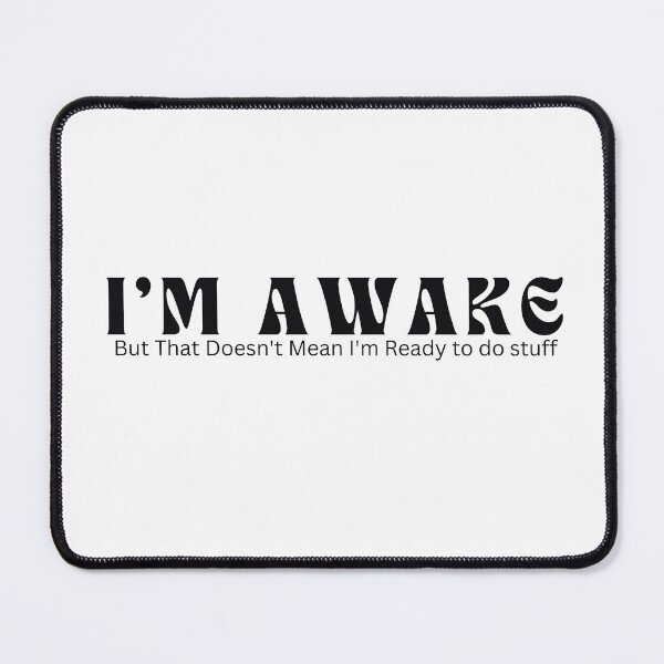 Item preview, I'm Awake But That Doesn't Mean I'm Ready / Sarcastic / Funny Saying designed and sold by Alexa5454.