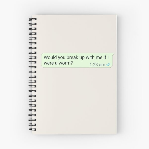 Item preview, Would you break up with me if I were a worm designed and sold by RuggedRoo.