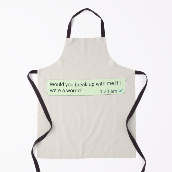 Item preview, Would you break up with me if I were a worm designed and sold by RuggedRoo.